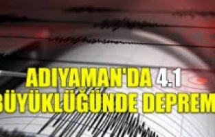 Adıyaman'da 4.1 büyüklüğünde deprem
