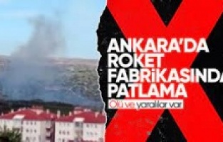 Ankara'daki roket ve patlayıcı fabrikasında patlama: 5 işçi şehit oldu
