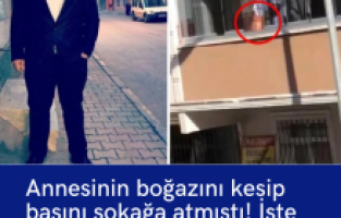 Annesinin boğazını kesip başını sokağa atmıştı! İşte o cani evladın mahkemedeki savunması