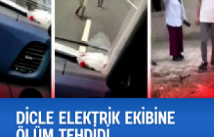 Dicle Elektrik ekibine ölüm tehdidi