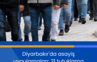 Diyarbakır'da asayiş uygulamaları: 21 tutuklama