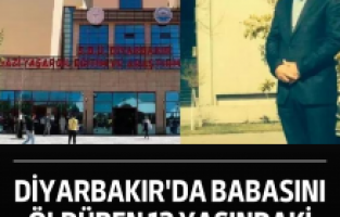 Diyarbakır'da babasını öldüren 13 yaşındaki çocuk tutuklandı