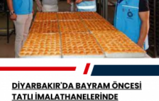 Diyarbakır'da bayram öncesi tatlı imalathanelerinde denetim