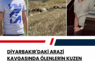 Diyarbakır'daki arazi kavgasında ölenlerin kuzen oldukları ortaya çıktı