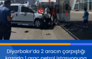 Diyarbakır’da 2 aracın çarpıştığı kazada 1 araç petrol istasyonuna girdi: 5 yaralı