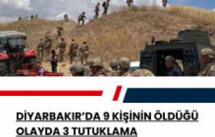 Diyarbakır’da 9 kişinin öldüğü olayda 3 tutuklama