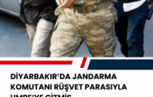 Diyarbakır’da jandarma komutanı rüşvet parasıyla Umre’ye gitmiş
