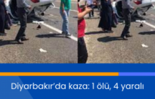 Diyarbakır’da kaza: 1 ölü, 4 yaralı