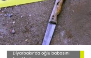 Diyarbakır’da oğlu babasını bıçakladı