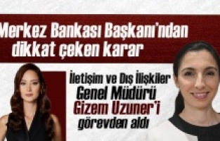 Ekonomi kulisleri bu iddia ile çalkalanıyor: Merkez Bankası Başkanı Erkan, Gizem Uzuner'i görevden aldı
