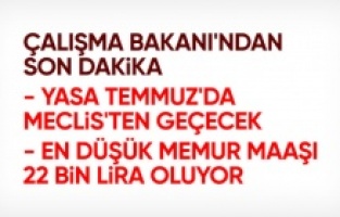 Memura zam temmuzda Meclis'ten geçecek: En düşük maaş 22 bin TL