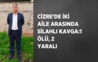 Cizre’de aile kavgası: 1 ölü, 2 yaralı