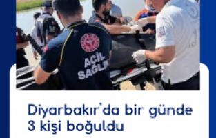 Diyarbakır’da bir günde 3 kişi boğuldu