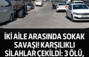 iki aile arasında sokak savaşı! Karşılıklı silahlar çekildi: 3 ölü, 1 yaralı