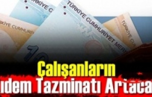 Memur maaş zammına göre kıdem tazminatı da artacak