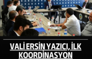 Vali Ersin Yazıcı, ilk koordinasyon toplantısına katıldı