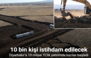 10 milyar TL’lik yatırımda kazılar başladı: 10 bin kişi istihdam edilecek