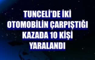 Tunceli'de kaza: 10 yaralı