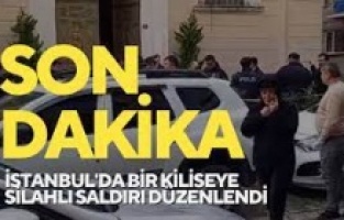 İstanbul'da bir kiliseye silahlı saldırı düzenlendi