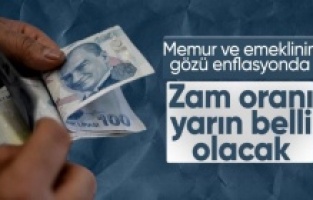 Memur ve emekli zammı yarın belli olacak