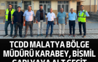 TCDD Malatya Bölge Müdürü Karabey, Bismil Garı Yaya Alt Geçit çalışmalarını inceledi