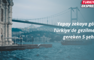Yapay zekaya göre Türkiye'de gezilmesi gereken 5 şehir!