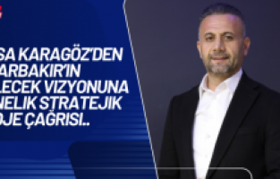 Musa Karagöz’den Diyarbakır’ın Gelecek Vizyonuna Yönelik Stratejik Proje Çağrısı