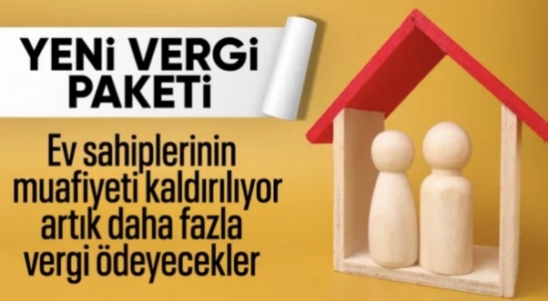 Yeni vergi paketi ile ev sahiplerinin muafiyeti kaldırılıyor