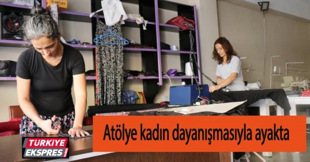 Atölye dayanışma ile ayakta tutuluyor