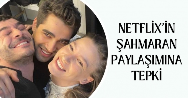 Şahmaran dizisinde oynayan usta oyuncu Mahir Günşıray, Netflix'in sadece Serenay Sarıkaya, Mert Ramazan Demir ve Burak Deniz'in ismini geçirdiği paylaşımlar yapmasına, "Bravo, 3 kişilik dizi yapmışsınız" diyerek tepki gösterdi.