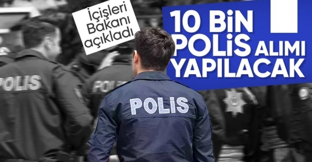 Emniyet teşkilatına 10 bin polis alınacak! Duyurular İçişleri Bakanlığı'ndan yapılacak