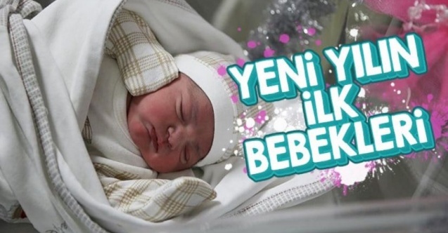 Yeni yılın ilk bebekleri dünyaya geldi!