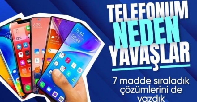 Akıllı telefonlar neden zamanla yavaşlar: Bu 7 maddeye dikkat edin!