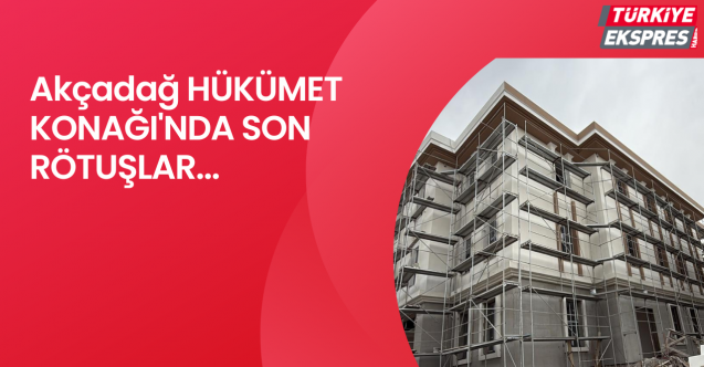 Akçadağ HÜKÜMET KONAĞI'NDA SON RÖTUŞLAR