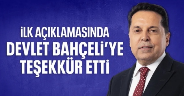Ahmet Özer ilk açıklamasında Devlet Bahçeli'ye teşekkür etti