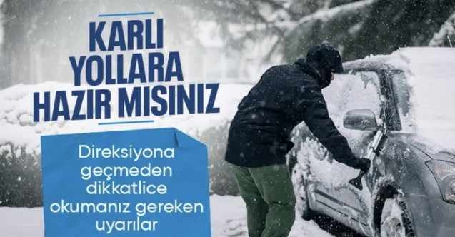 Direksiyona geçmeden iki kere düşünün: İşte karlı yollarda dikkat etmeniz gerekenler