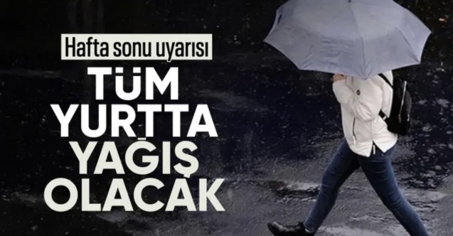 Hafta sonu Türkiye genelinde yağış bekleniyor