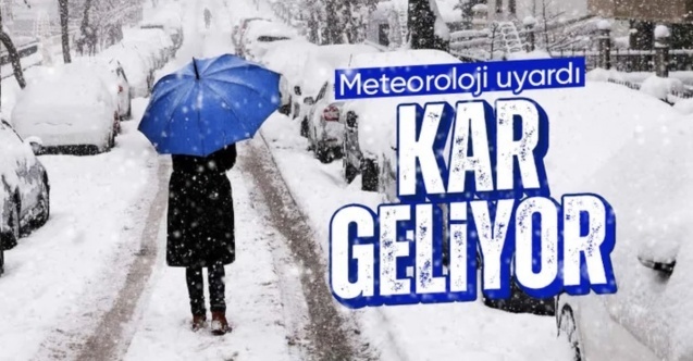 Meteoroloji son raporu paylaştı: Kar geliyor