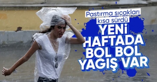 Yeni haftada pastırma sıcakları yerini soğuk ve yağışlı havaya bırakıyor