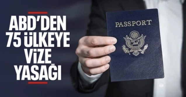 ABD, 75 ülkeye tüm vize prosedürlerini askıya alacak
