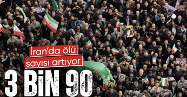 İran’daki protestolarda ölü sayısı 3 bin 90’a yükseldi