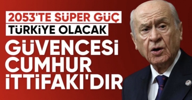 Devlet Bahçeli: Türkiye, 2053’te süper güce ulaşacak