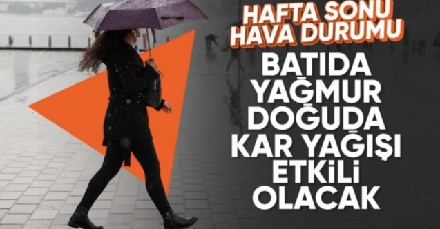 Hafta sonu Türkiye'nin batısında yağmur, doğusunda kar yağışı etkili olacak