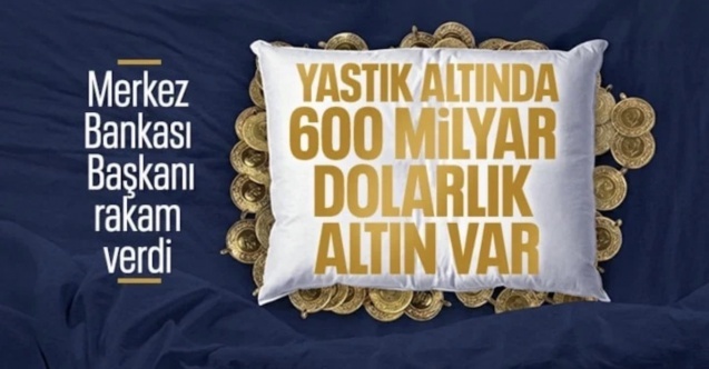 Türkiye’de yastık altında ne kadar altın var? Merkez Bankası Başkanı açıkladı!