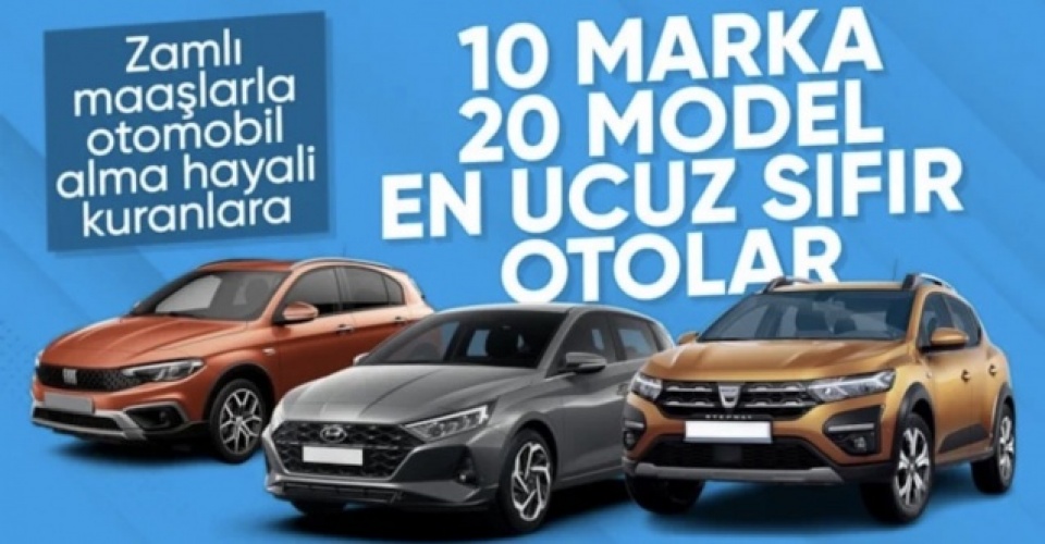 10 farklı markaya ait 20 ucuz sıfır otomobil sıralandı