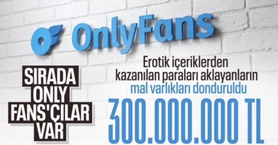 8 ilde OnlyFans operasyonu: 300 milyon TL değerinde mal varlığına el konuldu