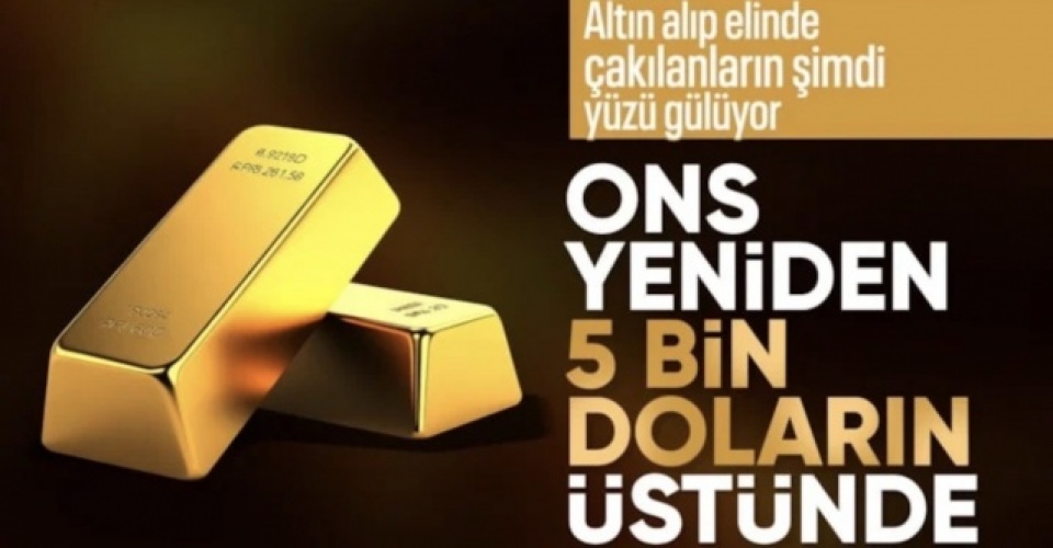 Altının onsu yeniden 5 bin doların üzerine çıktı