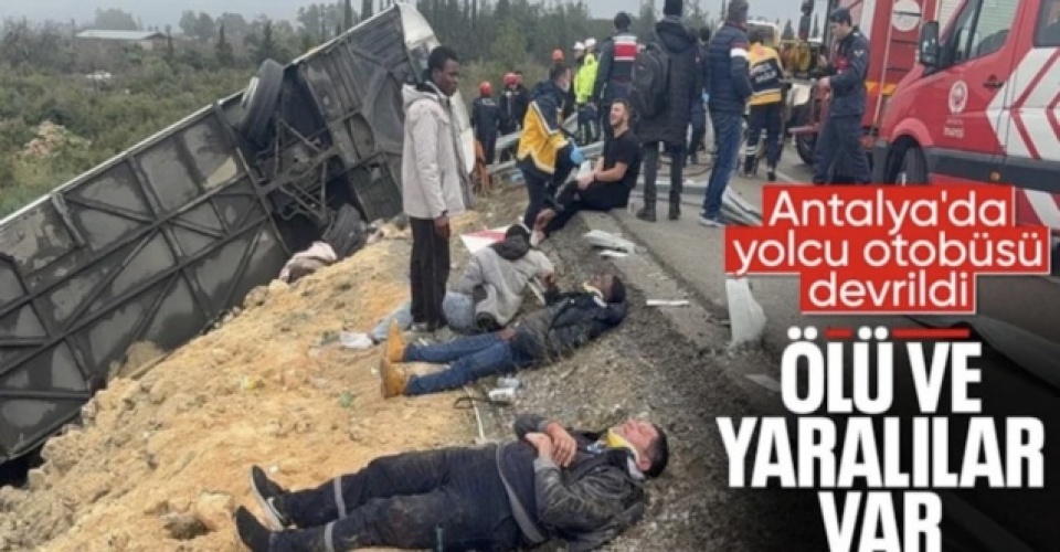 Antalya'da yolcu otobüsü devrildi: Ölü ve yaralılar var