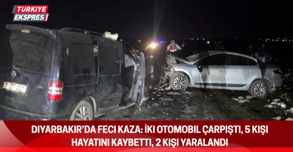 Diyarbakır’da Feci Kaza: İki Otomobil Çarpıştı, 5 Kişi Hayatını Kaybetti, 2 Kişi Yaralandı