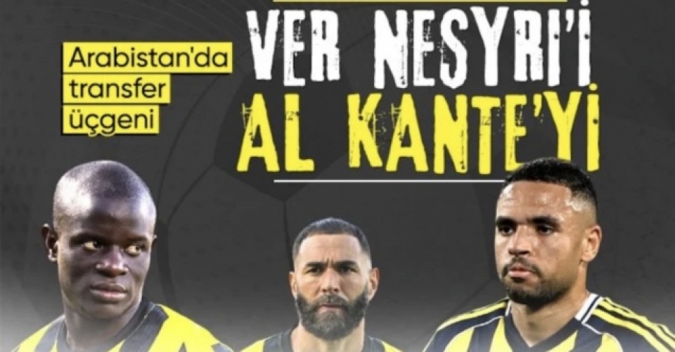 Fenerbahçe, N'Golo Kante transferini takasla bitiriyor